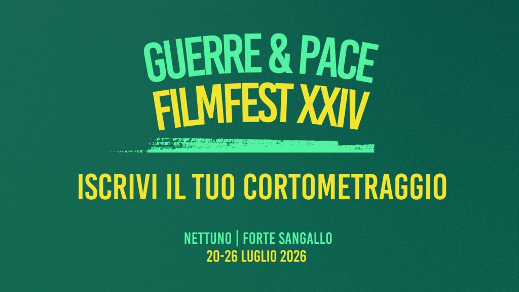Guerre & Pace Filmfest  XXIV Edizione: scade il 3 giugno il bando gratuito per&nbsp;cortometraggi